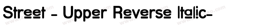 Street - Upper Reverse Italic字体转换